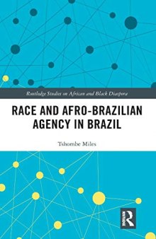 Race and Afro-Brazilian Agency in Brazil (Routledge Studies on African and Black Diaspora)