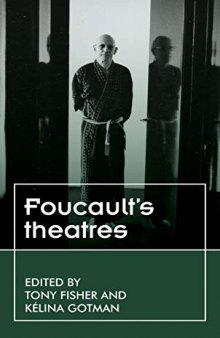 Foucaults theatres: . (Theatre: Theory – Practice – Performance)