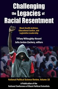 Challenging the Legacies of Racial Resentment: Black Health Activism, Educational Justice, and Legislative Leadership