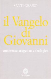 Il Vangelo di Giovanni. Commento esegetico e teologico