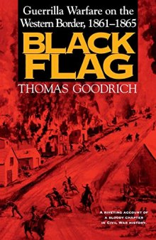 Black Flag: Guerrilla Warfare on the Western Border, 1861-1865