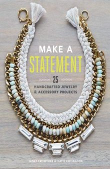 Make a Statement: 25 Handcrafted Jewelry & Accessory Projects