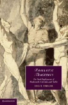 Romantic Tragedies: The Dark Employments of Wordsworth, Coleridge, and Shelley