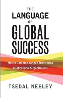 The Language of Global Success: How a Common Tongue Transforms Multinational Organizations