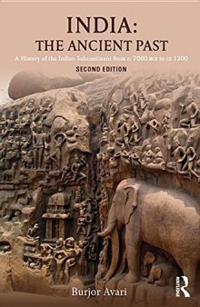 India: The Ancient Past: A History of the Indian Subcontinent From C. 7000 BCE to CE 1200