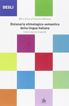 DESLI. Dizionario etimologico-semantico della lingua italiana. Come nascono le parole
