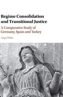 Regime Consolidation and Transitional Justice: A Comparative Study of Germany, Spain and Turkey