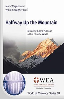 Halfway Up the Mountain: Restoring God's Purpose in this Chaotic World.
