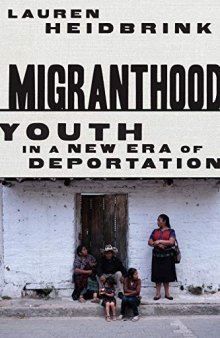 Migranthood: Youth in a New Era of Deportation