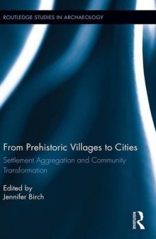 From Prehistoric Villages to Cities: Settlement Aggregation and Community Transformation