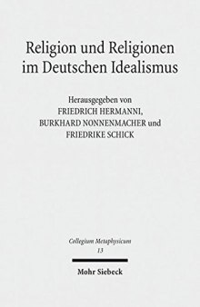 Religion Und Religionen Im Deutschen Idealismus: Schleiermacher - Hegel - Schelling