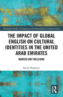 The Impact of Global English on Cultural Identities in the United Arab Emirates: Wanted not Welcome