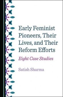 Early Feminist Pioneers, Their Lives, and Their Reform Efforts: Eight Case Studies