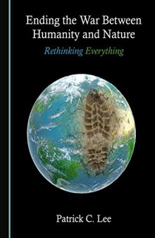 Ending the War Between Humanity and Nature: Rethinking Everything