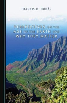 Perspectives on the Age of the Earth and Why They Matter