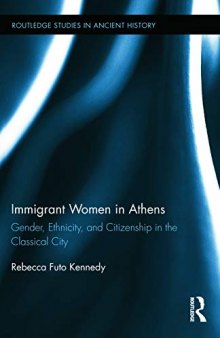 Immigrant Women in Athens: Gender, Ethnicity, and Citizenship in the Classical City