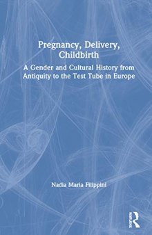 Pregnancy, Delivery, Childbirth: A Gender and Cultural History from Antiquity to the Test Tube in Europe