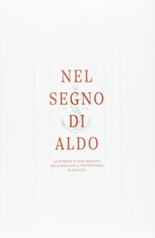 Nel segno di Aldo. Le edizioni di Aldo Manuzio nella Biblioteca Universitaria di Bologna