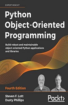 Python Object-Oriented Programming: Build robust and maintainable object-oriented Python applications and libraries