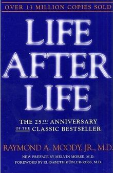 Life After Life : The Investigation of a Phenomenon--Survival of Bodily Death