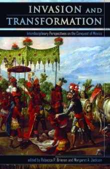Invasion and Transformation: Interdisciplinary Perspectives on the Conquest of Mexico