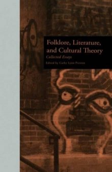 Folklore, Literature, and Cultural Theory: Collected Essays (New Perspectives in Folklore, Vol. 2)