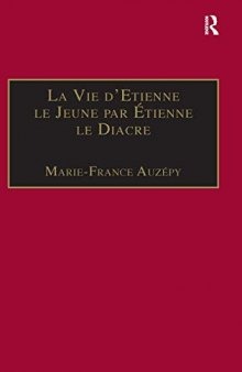 La Vie d'Etienne le Jeune par Étienne le Diacre: Introduction, édition et Traduction (Birmingham Byzantine and Ottoman Studies)
