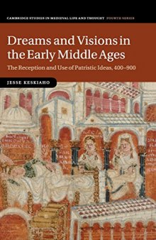 Dreams and Visions in the Early Middle Ages: The Reception and Use of Patristic Ideas, 400-900