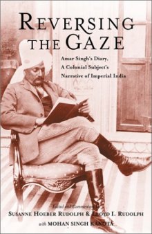 Reversing The Gaze: Amar Singh's Diary, A Colonial Subject's Narrative Of Imperial India