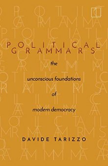 Political Grammars: The Unconscious Foundations of Modern Democracy