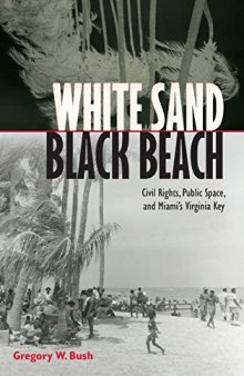 White Sand Black Beach: Civil Rights, Public Space, and Miami s Virginia Key