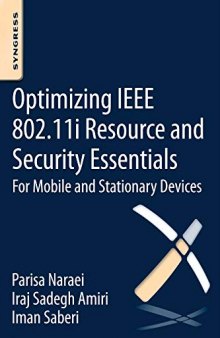 Optimizing IEEE 802.11i resource and security essentials : for mobile and stationary devices