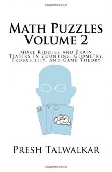Math Puzzles Volume 2: More Riddles And Brain Teasers In Counting, Geometry, Probability, And Game Theory