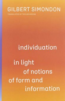 Individuation in Light of Notions of Form and Information (Volume 1) (Posthumanities)