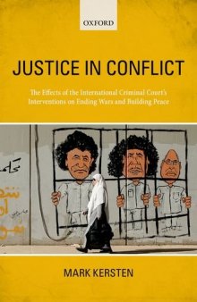Justice in Conflict: The International Criminal Court's Impact on Conflict, Peace, and Justice