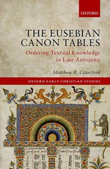 The Eusebian Canon Tables: Ordering Textual Knowledge in Late Antiquity (Oxford Early Christian Studies)