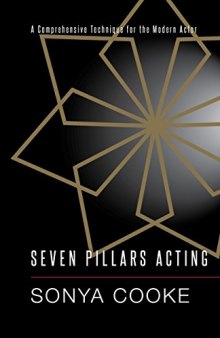 Seven Pillars Acting: A Comprehensive Technique for the Modern Actor