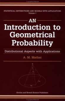 An Introduction to Geometrical Probability - Distributional Aspects with Application