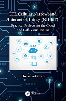 LTE Cellular Narrowband Internet of Things (NB-IoT): Practical Projects for the Cloud and Data Visualization