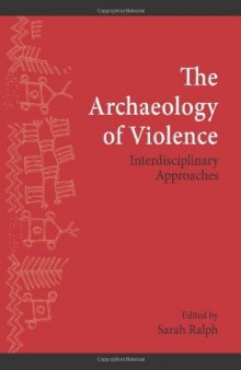 The Archaeology of Violence: Interdisciplinary Approaches