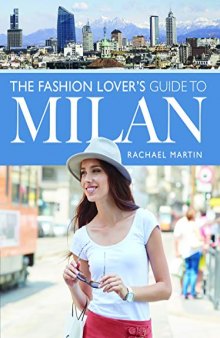 The Fashion Lover's Guide to Milan (City Guides)