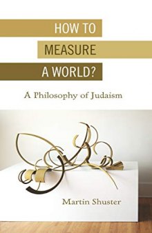 How to Measure a World?: A Philosophy of Judaism