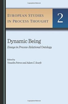 Dynamic Being: Essays in Process-relational Ontology (European Studies in Process Thought)