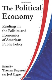 The Political Economy: Readings in the Politics and Economics of American Public Policy: Readings in the Politics and Economics of American Public Policy