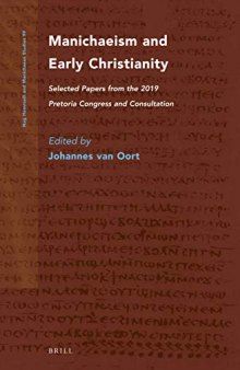 Manichaeism and Early Christianity Selected Papers from the 2019 Pretoria Congress and Consultation (Nag Hammadi and Manichaean Studies)