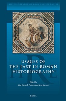 Usages of the Past in Roman Historiography (Historiography of Rome and Its Empire)