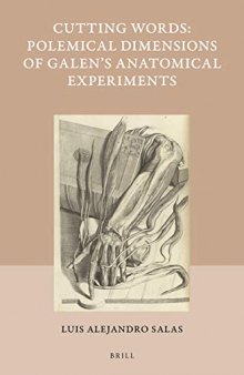 Cutting Words - Polemical Dimensions of Galen's Anatomical Experiments (Studies in Ancient Medicine)