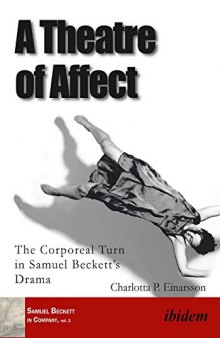 A Theatre of Affect: The Corporeal Turn in Samuel Beckett's Drama (Samuel Beckett in Company)