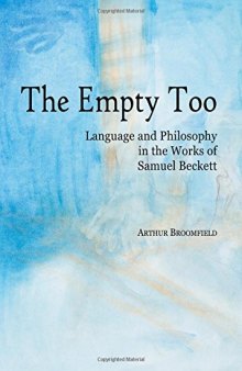 The Empty Too: Language and Philosophy in the Works of Samuel Beckett