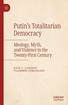 Putin’s Totalitarian Democracy: Ideology, Myth, and Violence in the Twenty-First Century